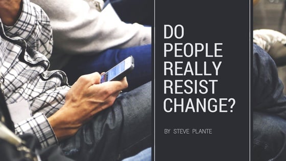 Do People Really Resist Change?