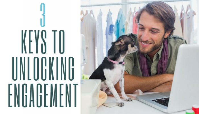 3 Keys To Unlocking Engagement