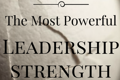 The Most Powerful Leadership Strength